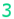 3